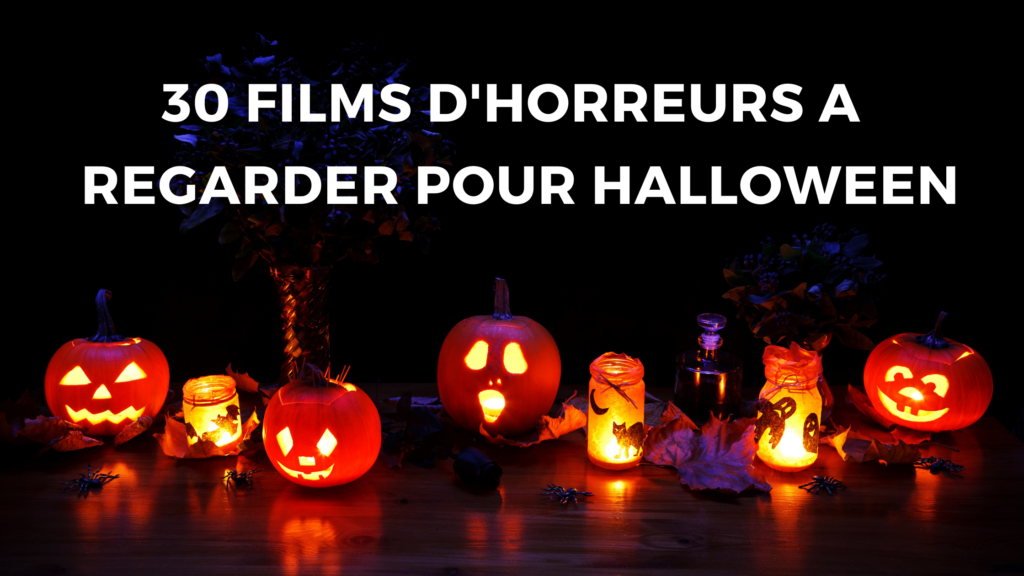 Les 30 Meilleurs Films D Horreurs A Regarder Pour Halloween Edlive